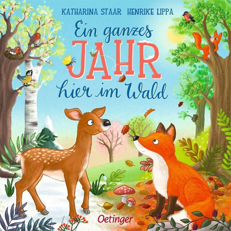 Bunt illustriertes Kinderbuchcover mit dem Titel Ein ganzes Jahr hier im Wald von Katharina Staar und Henrike Lippa. Auf dem Bild sind ein Reh und ein Fuchs zu sehen, umgeben von Bäumen und Waldtieren in verschiedenen Jahreszeitenfarben. Verlag: Oetinger.
