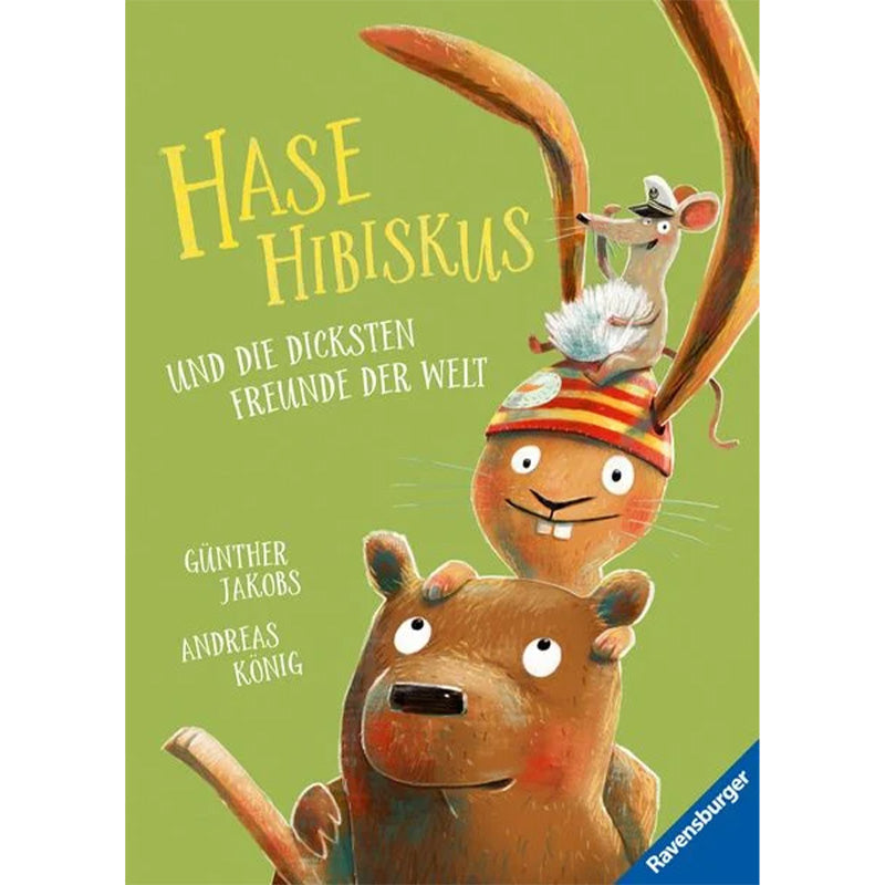 Buchcover von „Hase Hibiskus und die dicksten Freunde der Welt“. Ein fröhlicher Hase mit Mütze sitzt auf den Schultern eines Bären, auf seinen Ohren balanciert eine Maus in Kapitänsmütze.