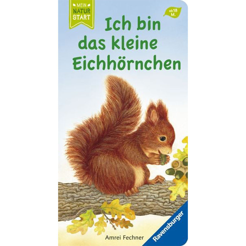 Buchcover mit Illustration eines roten Eichhörnchens, das eine Eichel hält, Titel „Ich bin das kleine Eichhörnchen“, Hinweis ab 18 Monaten, Ravensburger.
