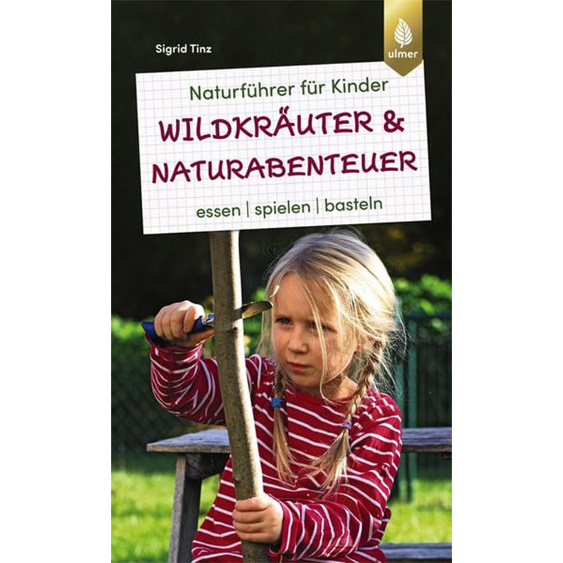 Buchcover von „Naturführer für Kinder – Wildkräuter &amp; Naturabenteuer“. Eine junge Person hält einen Holzstock fest und schnitzt daran mit einem Messer. Der Titel verspricht Naturwissen kombiniert mit Aktivitäten wie essen, spielen und basteln.