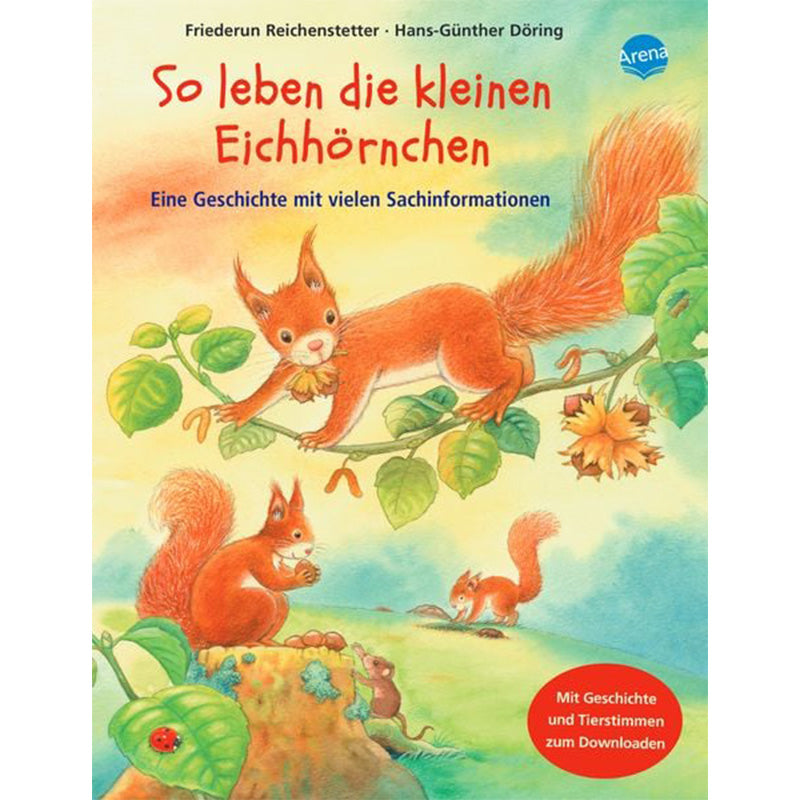 Kinderbuchcover „So leben die kleinen Eichhörnchen“ von Friederun Reichenstetter und Hans-Günther Döring. Mehrere rote Eichhörnchen spielen und sammeln Nüsse in einer herbstlichen Waldszene mit grün-gelben Blättern und Früchten. Ein roter Kreis weist auf zusätzliche Tierstimmen und Geschichten zum Download hin.
