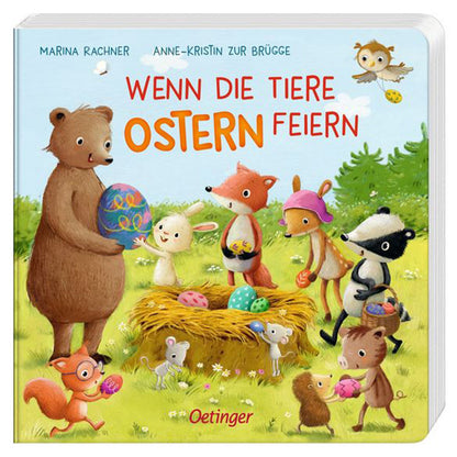 Buchcover: Titel „Wenn die Tiere Ostern feiern“, mit fröhlichen Waldtieren (Bär, Fuchs, Kaninchen, Dachs, Maus, Reh, Wildschwein), die Ostereier bemalen und verstecken.