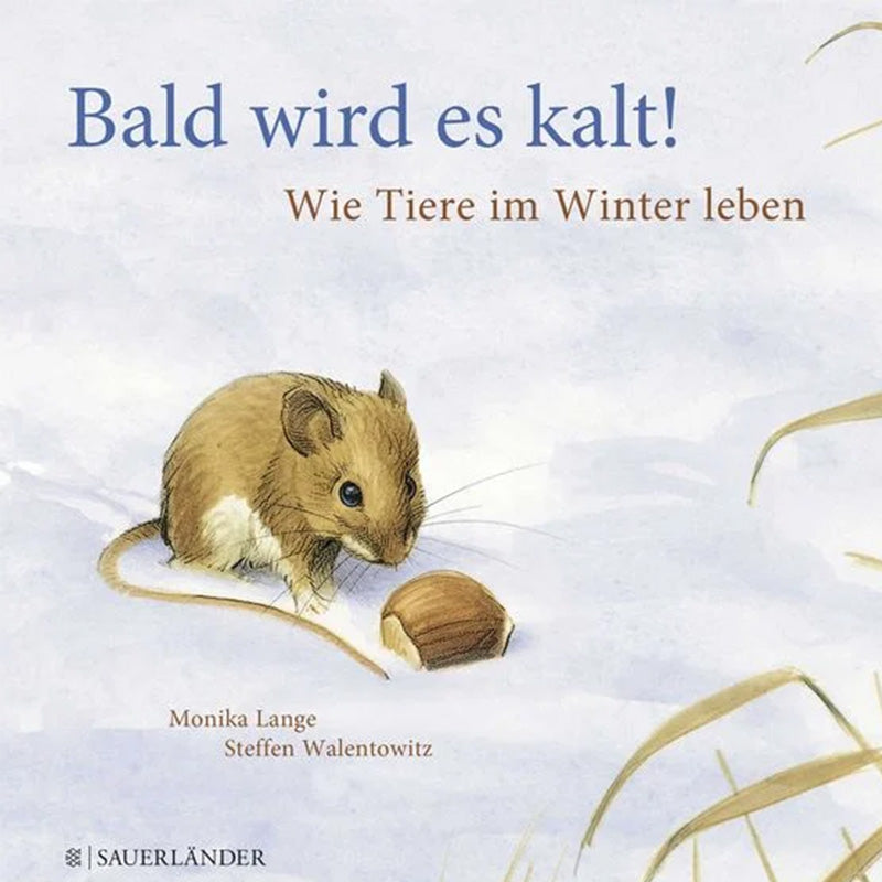 Buchcover: Titel „Bald wird es kalt! Wie Tiere im Winter leben“ – zeigt eine kleine Maus im Schnee neben einer aufgebrochenen Haselnuss.