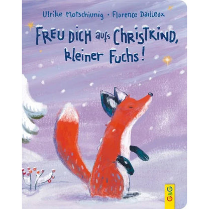 Buchcover „Freu dich aufs Christkind, kleiner Fuchs!“ von Ulrike Motschiunig und Florence Dailleux (G&amp;G Verlag). Der kleine Fuchs sitzt im verschneiten Wald und blickt erwartungsvoll in den winterlichen Himmel – zarte, pastellige Illustration mit Weihnachtsstimmung.