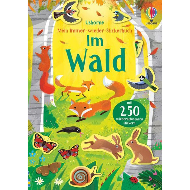 Mein Immer-wieder-Stickerbuch – Im Wald“ mit bunten Waldtieren wie Fuchs, Eichhörnchen, Vögeln, Schmetterlingen und Schnecke, sowie Hinweis auf 250 wiederablösbare Sticker.