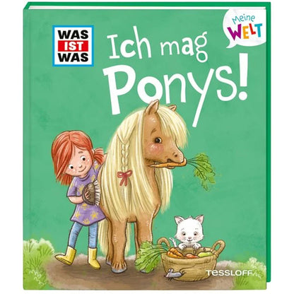 Buchcover „Ich mag Ponys!“ aus der Reihe WAS IST WAS Meine Welt (Tessloff Verlag).
Ein Mädchen bürstet ein blondes Pony, daneben sitzt eine Katze im Korb voller Karotten – fröhlich und kindgerecht illustriert.
